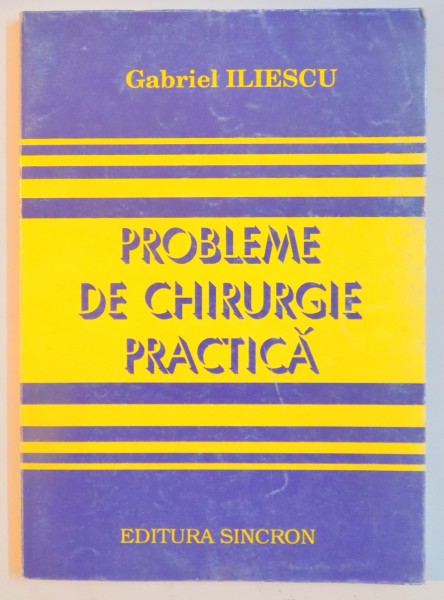 PROBLEME DE CHIRURGIE PRACTICA de GABRIEL ILIESCU , 1994