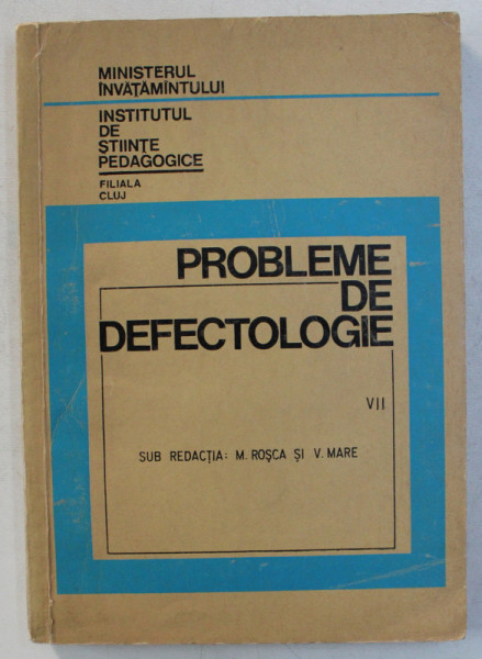 PROBLEME DE DEFECTOLOGIE VOL. VII de M. ROSCA , V. MARE , 1970