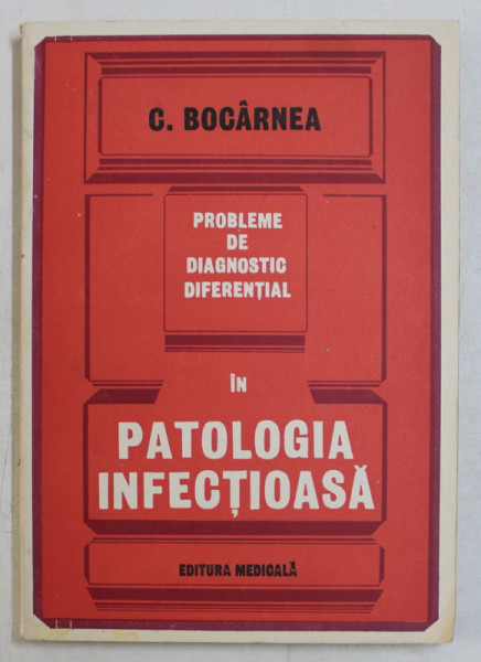 PROBLEME DE DIAGNOSTIC DIFERENTIAL IN PATOLOGIA INFECTIOASA de C . BOCARNEA , 1985