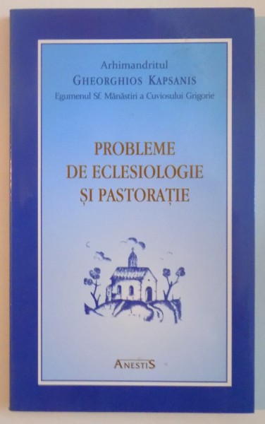 PROBLEME DE ECLESIOLOGIE SI PASTORATIE de GHEORGHIOS KAPSANIS, 2015