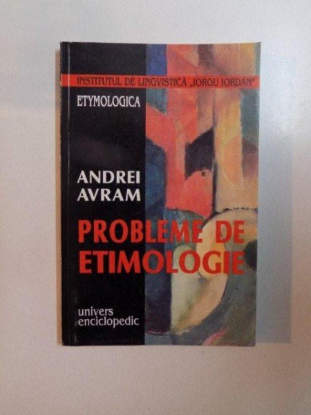PROBLEME DE ETIMOLOGIE de ANDREI AVRAM , 2000