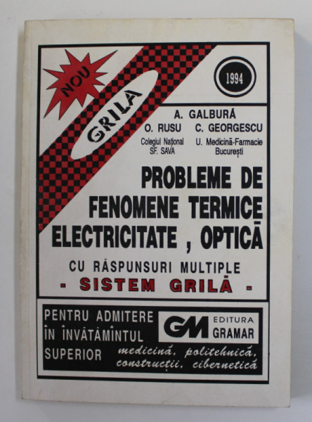 PROBLEME DE FENOMENE TERMICE , ELECTRICITATE , OPTICA CU RASPUNSURI MULTIPLE - SISTEM GRILA de A. GALBURA ...C. GEORGESCU , 1994