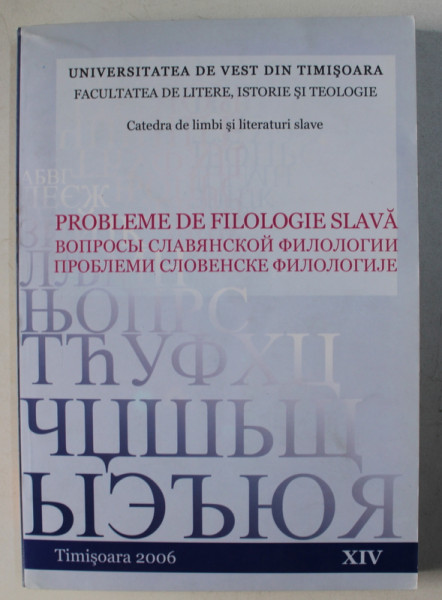 PROBLEME DE FILOLOGIE SLAVA , VOL.  XIV , TIMISOARA , 2006