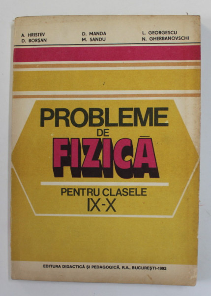 PROBLEME DE FIZICA PENTRU CLASELE IX - X de A. HRISTEV ...N. GHERBANOVSCHI , 1992