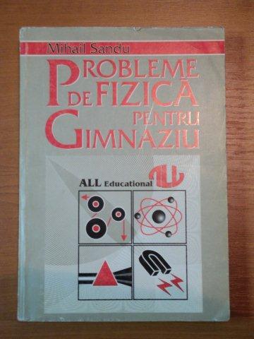 PROBLEME DE FIZICA PENTRU GIMNAZIU-MIHAIL SANDU