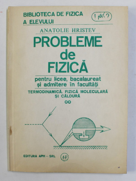 PROBLEME DE FIZICA PENTRU LICEE , BACALAUREAT SI ADMITERE IN FACULTATI de ANATOLIE HRISTEV , 1992