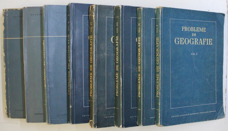 PROBLEME DE GEOGRAFIE , REVISTA INSTITUTULUI DE CERCETARI GEOGRAFICE DIN R.P.R. , VOLUMUELE  I - VIII , 1954 - 1961