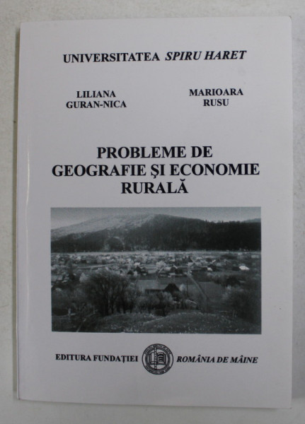 PROBLEME DE GEOGRAFIE SI ECONOMIE RURALA de LILIANA GURAN - NICA si MARIOARA RUSU , 2003