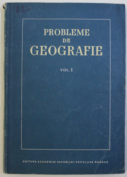 PROBLEME DE GEOGRAFIE VOL. I , 1954