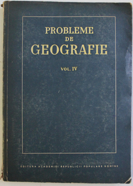 PROBLEME DE GEOGRAFIE VOL. IV , 1957