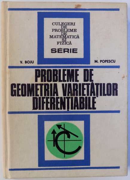 PROBLEME DE GEOMETRIA VARIETATILOR DIFERENTIABILE de V. BOJU, M. POPESCU , 1978