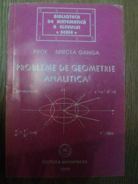 PROBLEME DE GEOMETRIE ANALITICA de MIRCEA GANGA , 1999