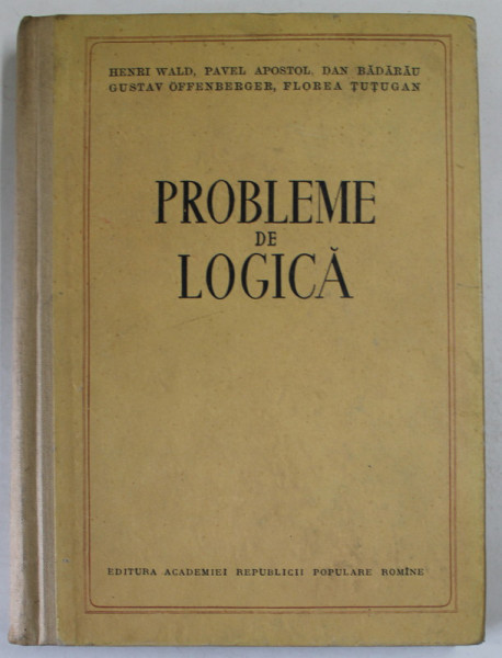 PROBLEME DE LOGICA de HENRI WALD ...FLOREA TUTUGAN , 1956