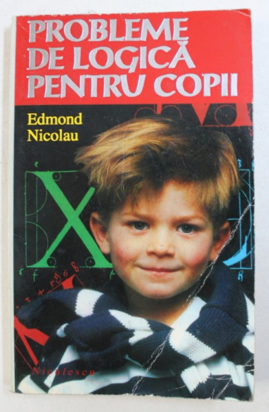 PROBLEME DE LOGICA PENTRU COPII de EDMOND NICOLAU , 1995