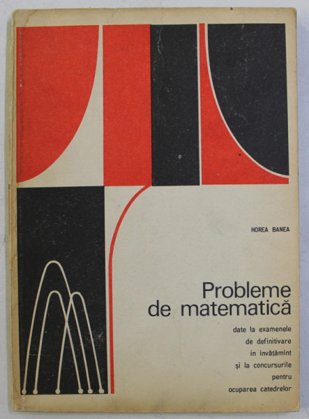 PROBLEME DE MATEMATICA de HOREA BANEA , 1976