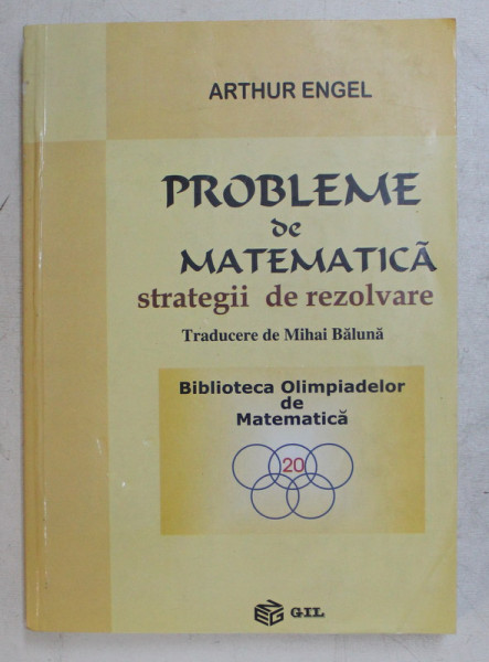 PROBLEME DE MATEMATICA , STRATEGII DE REZOLVARE de ARTHUR ENGEL , 2006