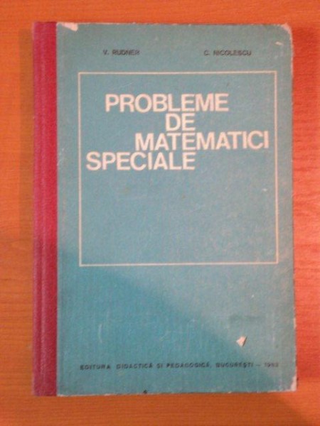 PROBLEME DE MATEMATICI SPECIALE de V. RUDNER , C. NICOLESCU , 1982