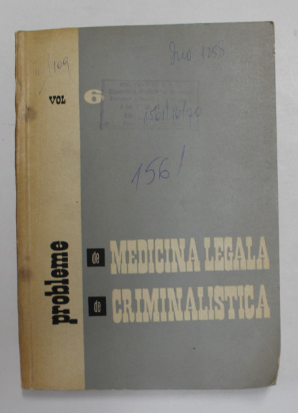 PROBLEME DE MEDICINA LEGALA SI DE CRIMINALISTICA , VOLUMUL VI , 1968