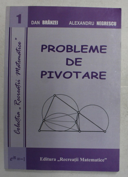 PROBLEME DE PIVOTARE de DAN BRANZEI si ALEXANDRU NEGRESCU , 2011