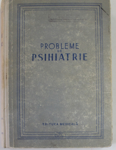 PROBLEME DE PSIHIATRIE , sub redactia lui C.I. PARHON ,  1957, PREZINTA PETE SI URME DE UZURA