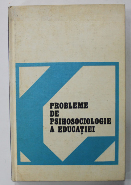PROBLEME DE PSIHOSOCIOLOGIE A EDUCATIEI de A. DICU si E. DIMITRIU , 1973