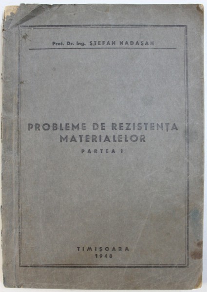 PROBLEME DE REZISTENTA MATERIALELOR , PARTEA I de STEFAN NADASAN , 1948