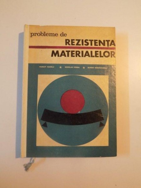 PROBLEME DE REZISTENTA MATERIALELOR , VOL. I de PANAIT MAZILU , NICOLAE POSEA , EUGEN IORDACHESCU , 1969