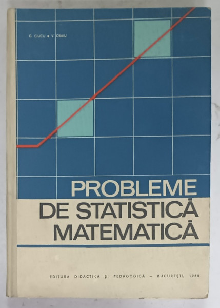 PROBLEME DE STATISTICA MATEMATICA de G. CIUCU si V. CRAIU , 1968