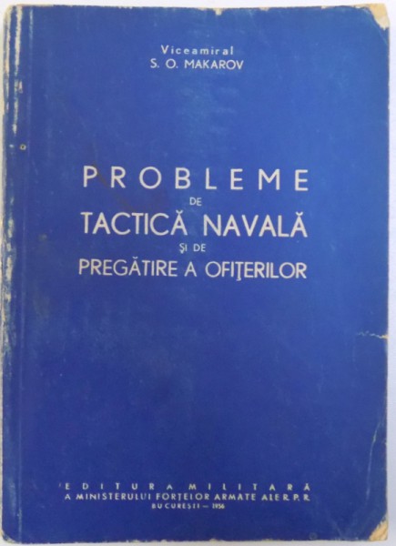 PROBLEME DE TACTICA NAVALA SI DE PREGATIRE A OFITERILOR de S.O. MAKAROV, 1956