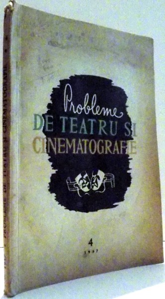 PROBLEME DE TEATRU SI CINEMATOGRAFIE , NR. 4 IULIE-AUGUST 1957