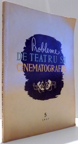 PROBLEME DE TEATRU SI CINEMATOGRAFIE, NR. 5 , 1957