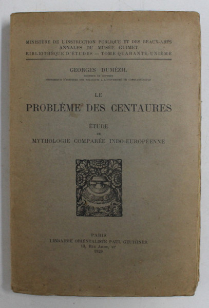 PROBLEME DES CENTAURES - ETUDE DE MYHOLOGIE COMPAREE INDO - EUROPEENNE par GEORGES DUMEZIL , 1929