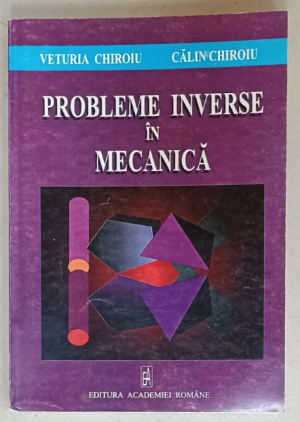 PROBLEME INVERSE IN MECANICA de VETURIA CHIROIU ...CALIN CHIROIU , 2003