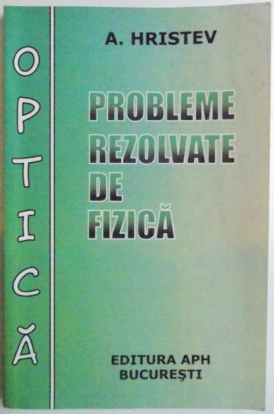 PROBLEME REZOLVATE DE FIZICA de A. HRISTEV