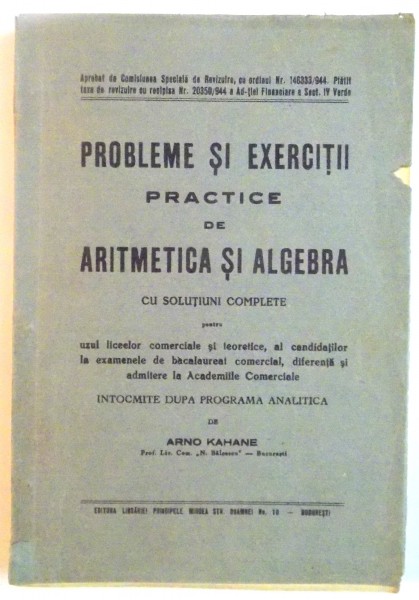 PROBLEME SI EXERCITII DE ARITMETICA SI ALGEBRA CU SOLUTIUNI COMPLETE de ARNO KAHANE, 1944