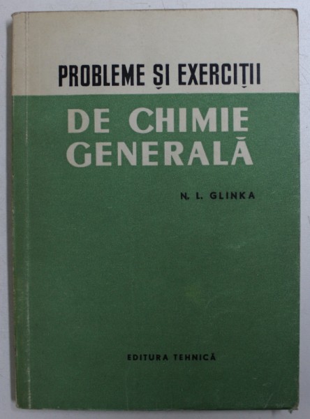 PROBLEME SI EXERCITII DE CHIMIE GENERALA de N . L . GLINKA , 1958