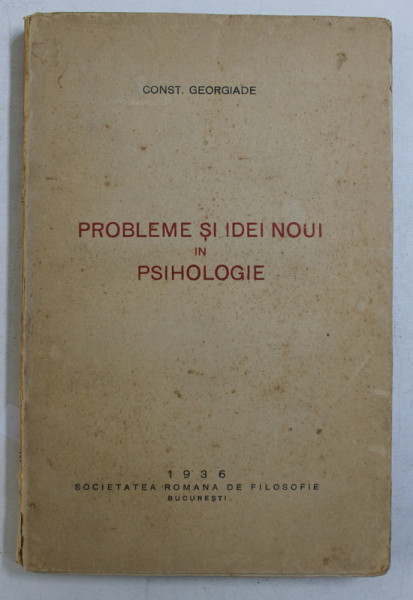 PROBLEME SI IDEI NOUI IN PSIHOLOGIE de CONST. GEORGIADE , 1936