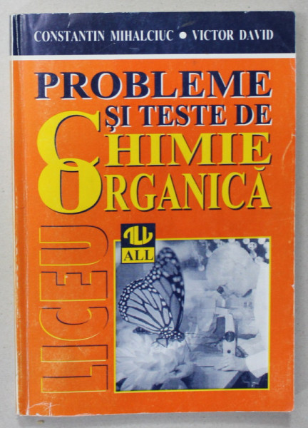 PROBLEME SI TESTE DE CHIMIE ORGANICA de CONSTANTIN MIHALCIUC si VICTOR DAVID , 1997