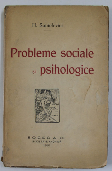 PROBLEME SOCIALE SI PSIHOLOGICE de H. SANIELEVICI , 1920, EXEMPLAR SEMNAT DE AUTOR *