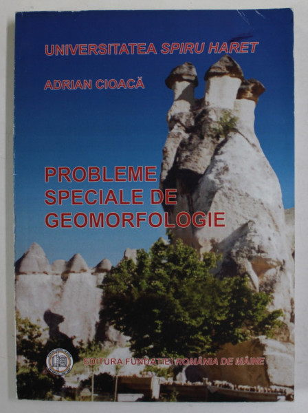PROBLEME SPECIALE DE GEOMORFOLOGIE de ADRIAN CIOACA , 2006