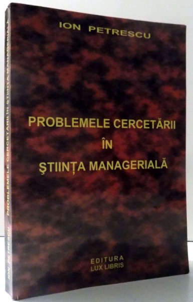 PROBLEMELE CERCETARII IN STIINTA MANAGERIALA de ION PETRESCU , 2001