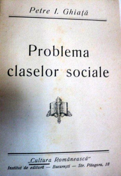 PROBLEMELE CLASELOR SOCIALE - PETRE I.GHIATA