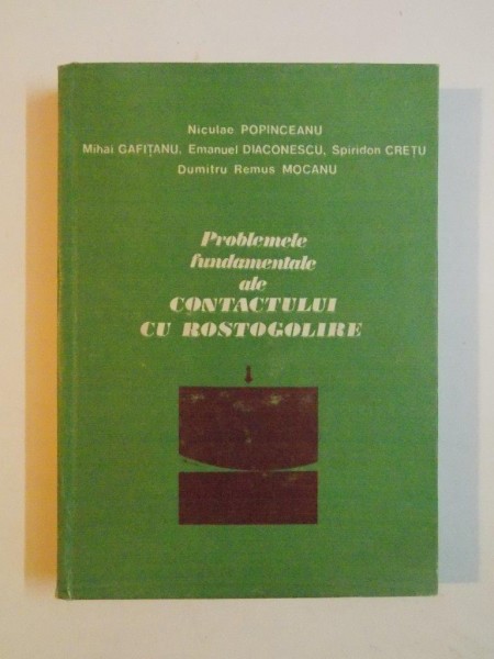PROBLEMELE FUNDAMENTALE ALE CONTACTULUI CU ROSTOGOLIRE de NICULAE POPINCEANU... DUMITRU REMUS MOCANU , 1985