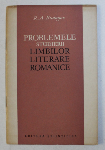 PROBLEMELE STUDIERII LIMBILOR LITERARE ROMANICE de R. A. BUDAGOV , 1962