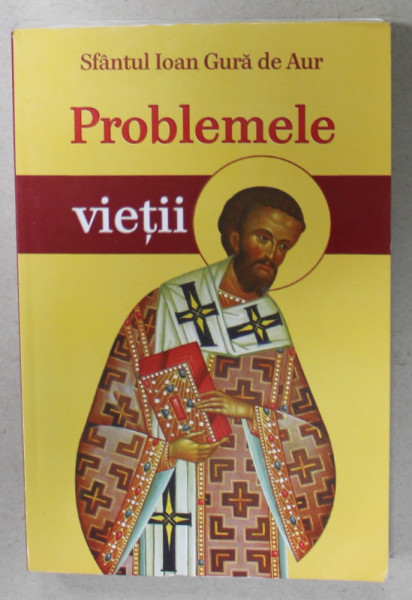 PROBLEMELE VIETII de SFANTUL IOAN  GURA DE AUR , ANII  '2000