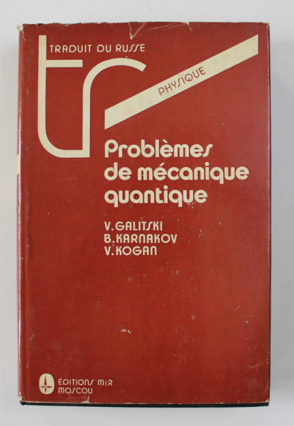 PROBLEMES DE MECANIQUE QUANTIQUE par V. GALITSKI ...V. KOGAN , 1985