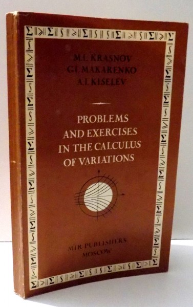 PROBLEMS AND EXERCISES IN THE CALCULUS OF VARIATIONS By M.I. KRASNOV...A.I. KISELEV , 1975