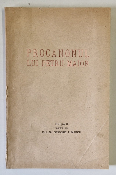 PROCANONUL LUI PETRU MAIOR , EDITIA II , ingrijita de PROT. GRIGORE T. MARCU , 1948