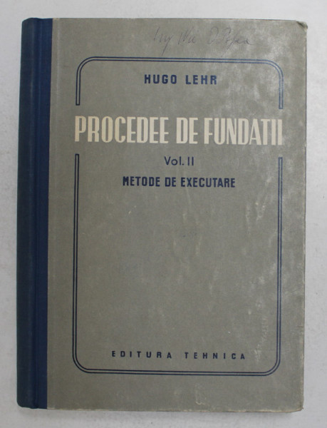 PROCEDEE DE FUNDATII , VOLUMUL II - METODE DE EXECUTARE de HUGO LEHR , 1951