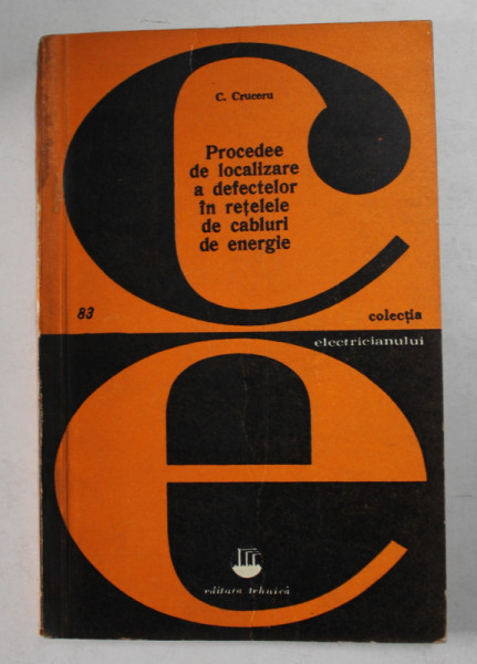 PROCEDEE DE LOCALIZARE A DEFECTELOR IN RETELELE DE CABLURI DE ENERGIE de C. CRUCERU , 1976